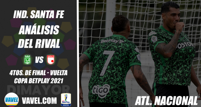 Independiente Santa Fe, análisis del rival: Atlético Nacional (4tos. de final - vuelta, Copa 2021)
