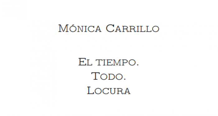 'El tiempo.Todo.Locura': los pequeños suspiros de Mónica Carrillo