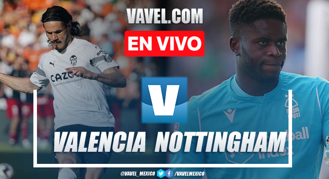 Goles y Resumen del Valencia 1-2 Nottingham Forest en Partido Amistoso