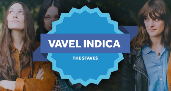 VAVEL Indica: The Staves