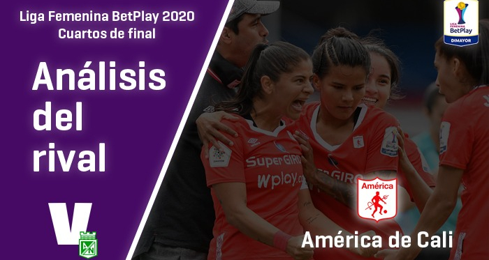 Atlético Nacional, análisis del rival: América de Cali (Cuartos de final, Liga Femenina 2020)