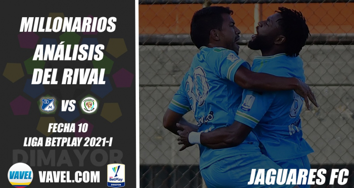 Millonarios, análisis del rival: Jaguares Fútbol Club (Fecha 10, Liga 2021-I)