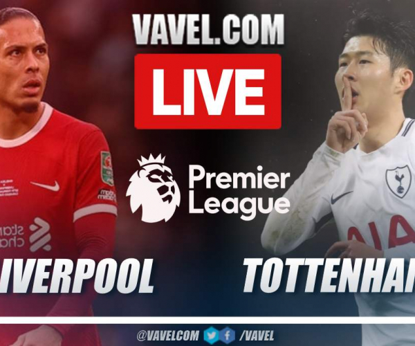 Liverpool vs Tottenham LIVE Score Updates, Stream Info and How to Watch Premier League Match