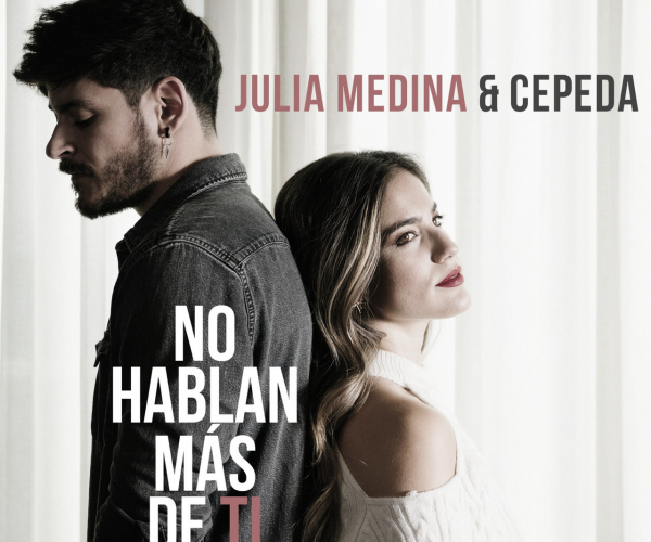Julia Medina y Cepeda unen sus voces en “No hablan más de ti”