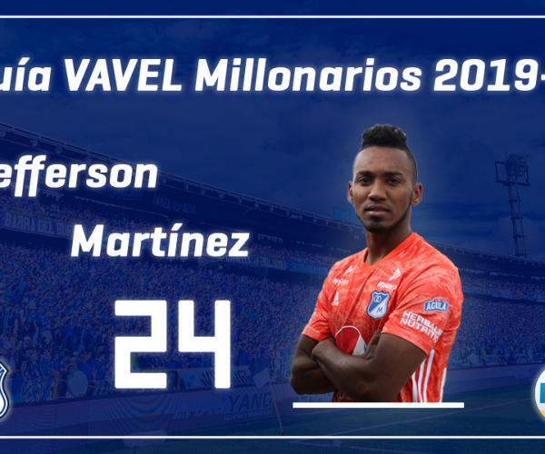 Análisis VAVEL, Millonarios 2019-II: Jefferson Martínez