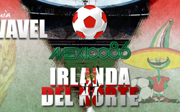 Guía VAVEL Mundial México 1986: Irlanda del Norte