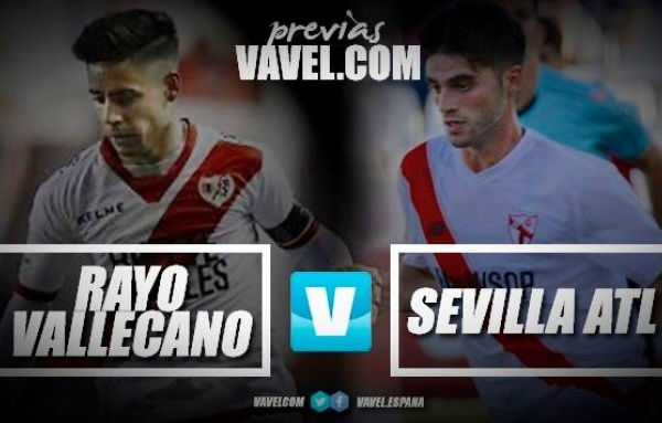 Previa Rayo Vallecano - Sevilla Atlético: choque de circunstancias contrapuestas