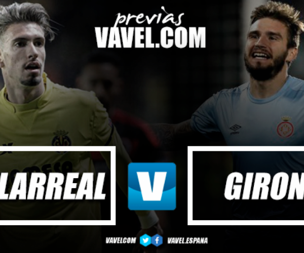 Previa Villarreal CF - Girona FC: la pelea por Europa continúa