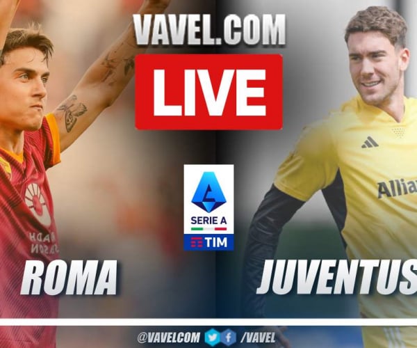 Roma vs Juventus LIVE Score Updates, Stream Info and How to Watch Serie A Match
