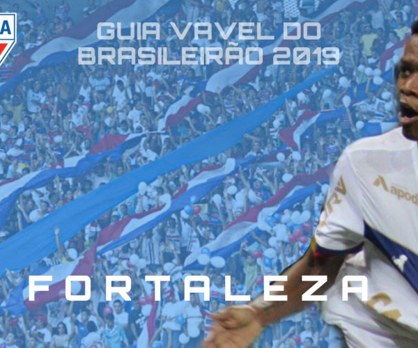 Guia VAVEL do Brasileirão 2019: Fortaleza