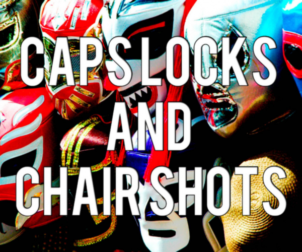 Caps Locks and Chair Shots Podcast: Season 3: Episode 11: The Ridiculous Rumble