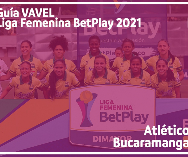 Guía VAVEL
Liga BetPlay Femenina 2021: Atlético Bucaramanga