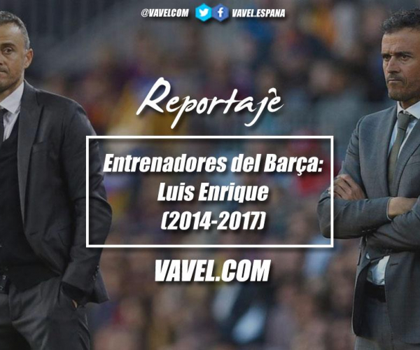 Entrenadores del Barça: Luis Enrique (2014-2017)