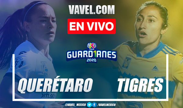 Resumen y goles: Querétaro 0-2 Tigres en Semifinales de Liga MX Femenil 2020