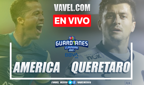 Goles y resumen: América 2-1 Querétaro en Liga MX 2021