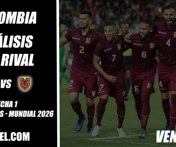  Análisis del rival: Venezuela, el primer reto de Colombia rumbo al mundial