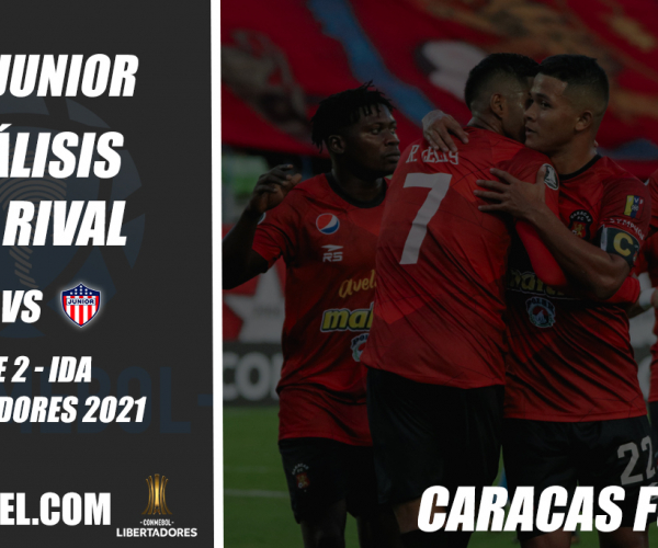 Junior de Barranquilla, análisis del rival: Caracas FC (Fase 2, Libertadores 2021)