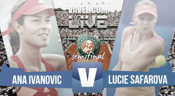 Resultado Ana Ivanovic - Lucie Safarova en semifinales de Roland Garros 2015 (0-2)