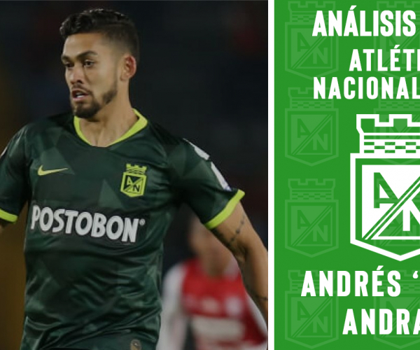 Análisis
VAVEL, Atlético Nacional: Andrés Andrade