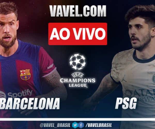 Barcelona x PSG AO VIVO em tempo real no jogo pela Champions League