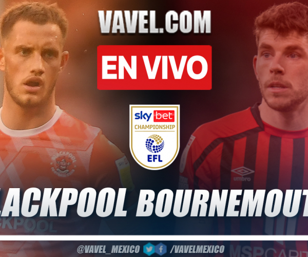 Resumen y goles: Blackpool 1-2 Bournemouth en la jornada 32 por Championship 2021-2022