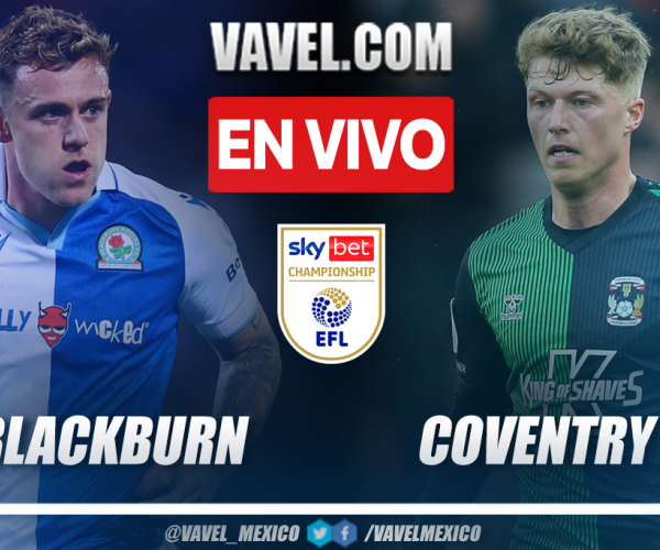 Blackburn Rovers vs Coventry City EN VIVO: Realidades distintas
