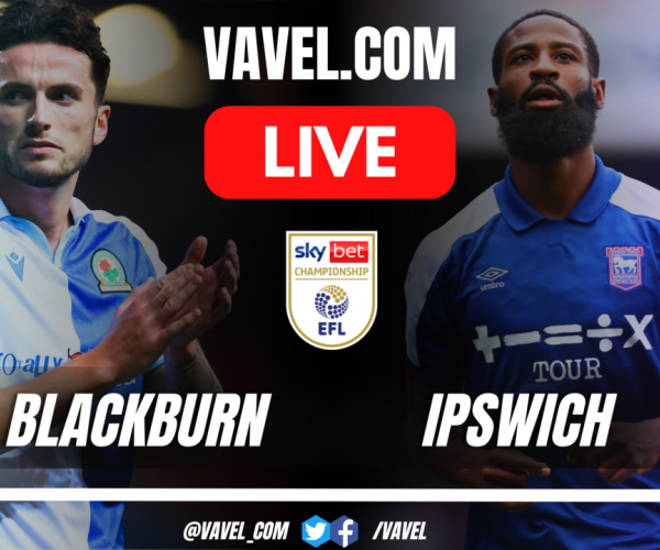 Blackburn Rovers vs Ipswich Town LIVE Score Updates in EFL Championship 