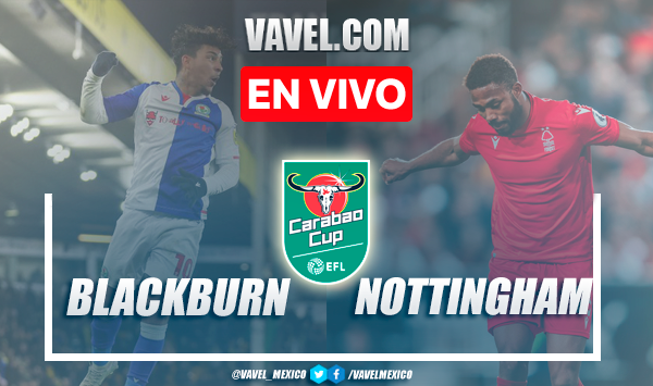 Goles y mejores momentos del Blackburn Rovers 1-4 Nottingham Forest en EFL Cup 2022