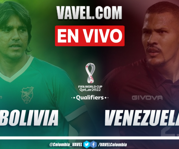Resumen Bolivia vs Venezuela (3-1) en la fecha 7 por eliminatorias a Catar 2022