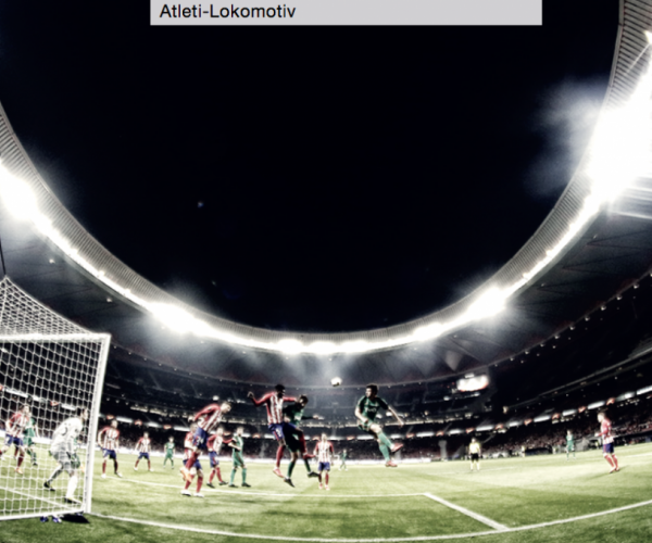 ¿Qué ocurrió en los Lokomotiv vs Atlético de Madrid?