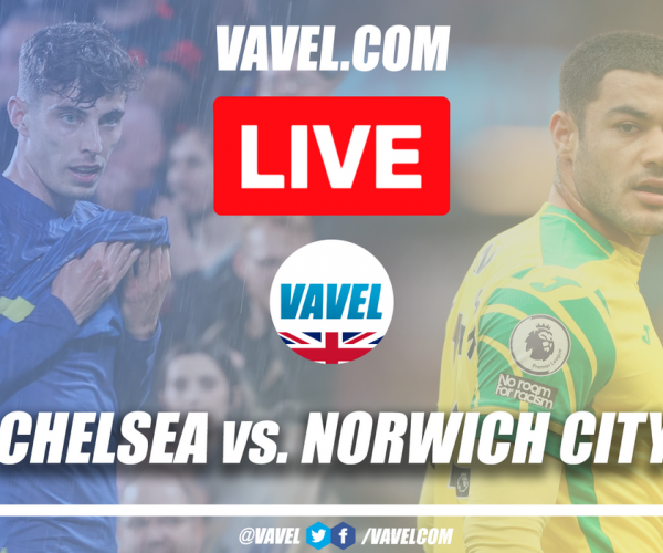 Chelsea vs Norwich City Live Stream, Score Updates and how to watch Premier League Match