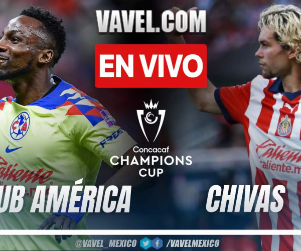 Goles y resumen del Club América 2-3 Chivas en CONCACAF Champions Cup 2024