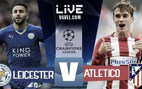 Terminata Leicester City - Atlético Madrid in Champions League 2016/17 (1-1): Colchoneros avanti!