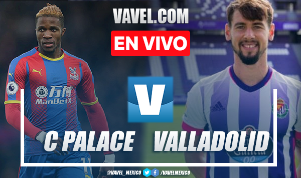 Canastas y resumen del Crystal Palace 2-1 Real Valladolid en Partido Amistoso 2022