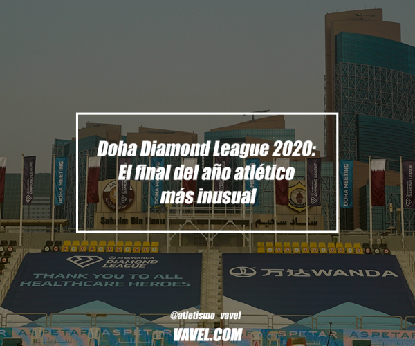 Doha Diamond League 2020: El final del año atlético más inusual