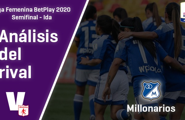 América de Cali, análisis del rival: Millonarios (Semifinal - ida, Liga Femenina 2020)
