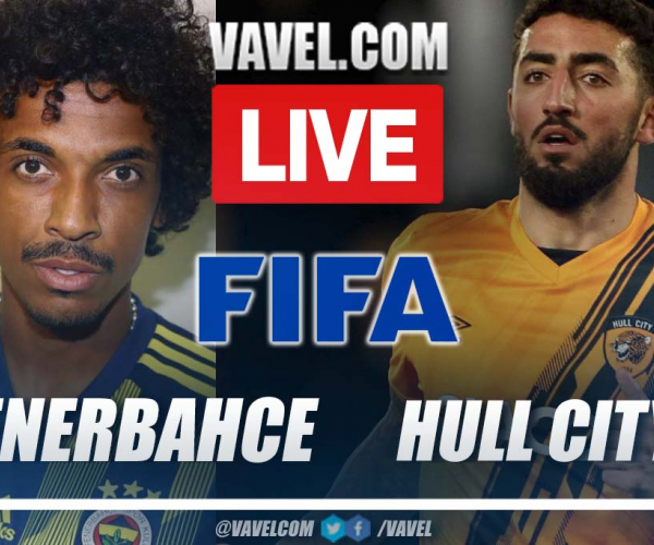 Summary and highlights of Fenerbahce 2-0 Hull City in Friendly Match