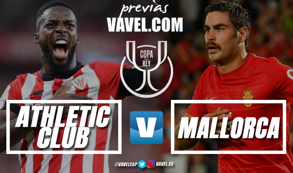 Previa Athletic-Mallorca: llegó la final