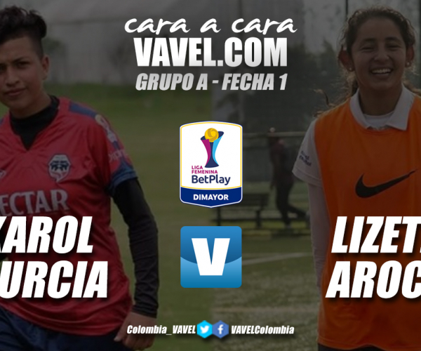 Cara a
cara: Karol Murcia vs Lizeth Aroca