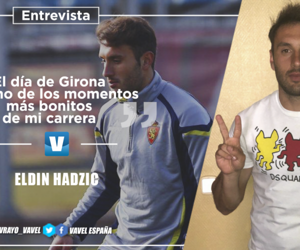 Eldin Hadzic: "El día de Girona fue uno de los momentos más bonitos de mi carrera"