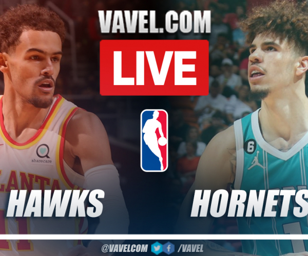 Highlights and points: Hawks 138-144 Hornets in NBA 2022-23