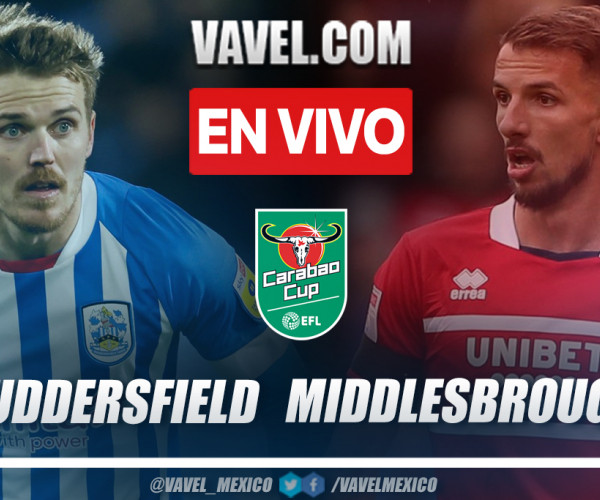 Resumen y goles: Huddersfield 2-3 Middlesbrough en Carabao Cup 2022-23