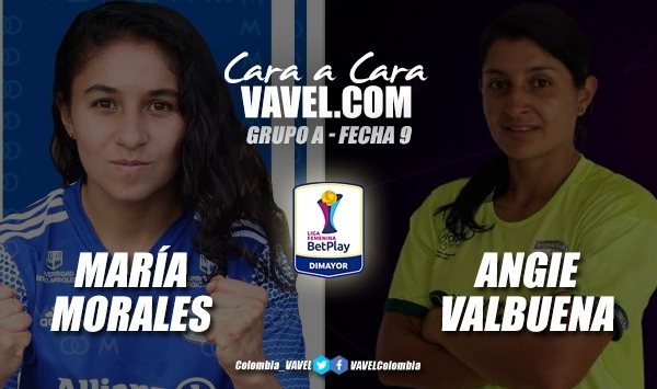 Cara a cara: María Morales vs Angie Valbuena 