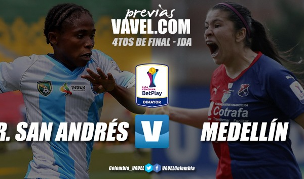 Previa Real San Andrés vs Independiente Medellín: la apertura de
los cuartos de final 