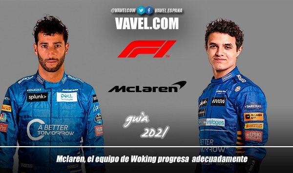 Guía VAVEL F1 2021: McLaren, el equipo de Woking progresa
adecuadamente