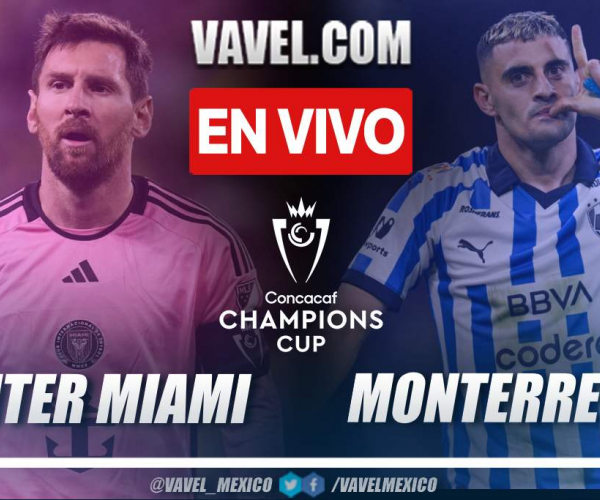 Goles y resumen del Inter Miami 1-2 Monterrey en CONCACAF Champions Cup 2024