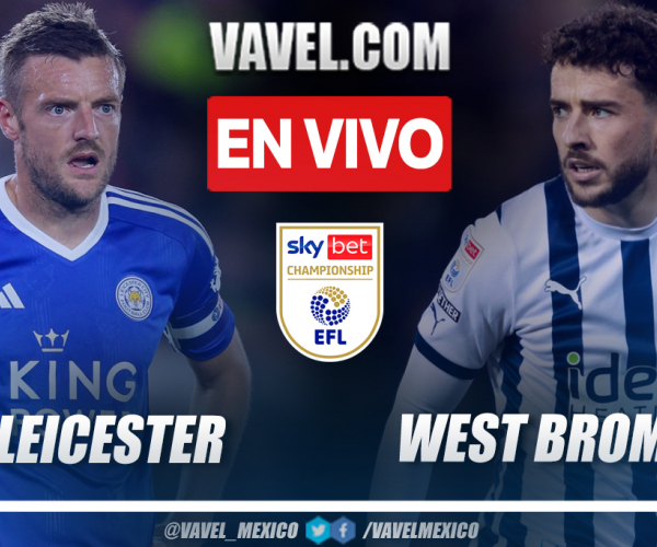 Leicester City vs West Bromwich EN VIVO: ¿cómo ver transmisión TV online en EFL Championship?