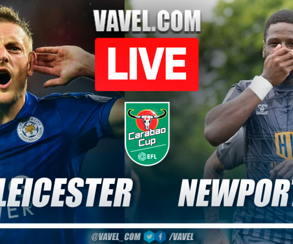 Summary and highlights of Leicester City 3-0 Newport County in EFL Carabao Cup 2022-23