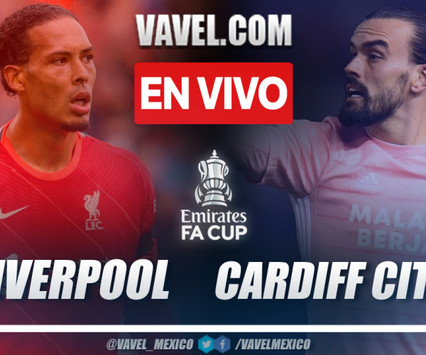 Resumen y goles: Liverpool 3-1 Cardiff en FA Cup 2021-22