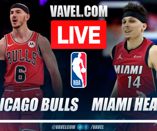 Chicago Bulls vs Miami Heat LIVE: Stream, Score Updates and How to Watch NBA Match